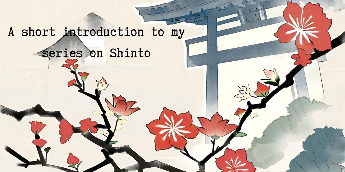 Part 0: Intro to my series on Shinto
