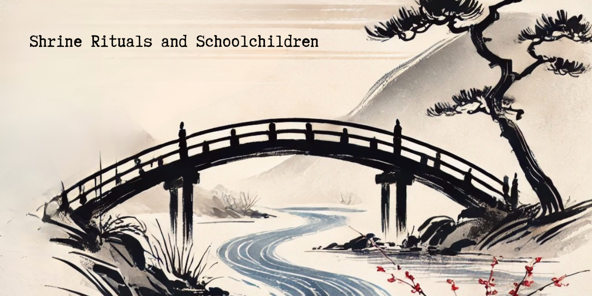 Part 19: Shrine Rituals and Schoolchildren
