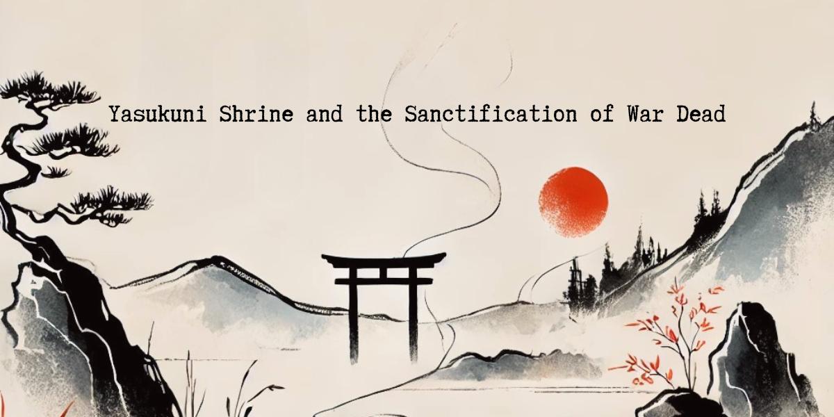 Part 25: Yasukuni Shrine and the Sanctification of War Dead